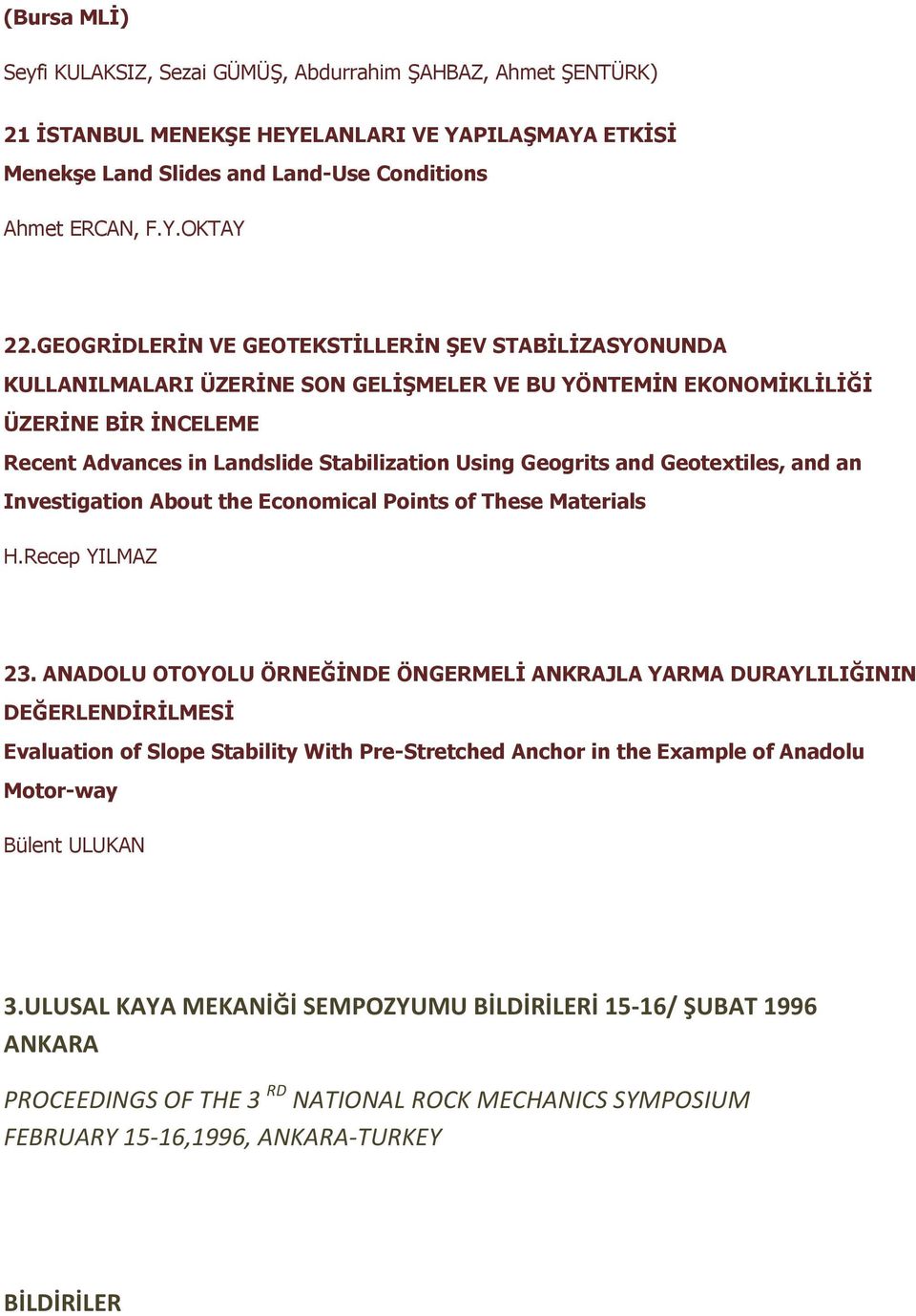 Geogrits and Geotextiles, and an Investigation About the Economical Points of These Materials H.Recep YILMAZ 23.