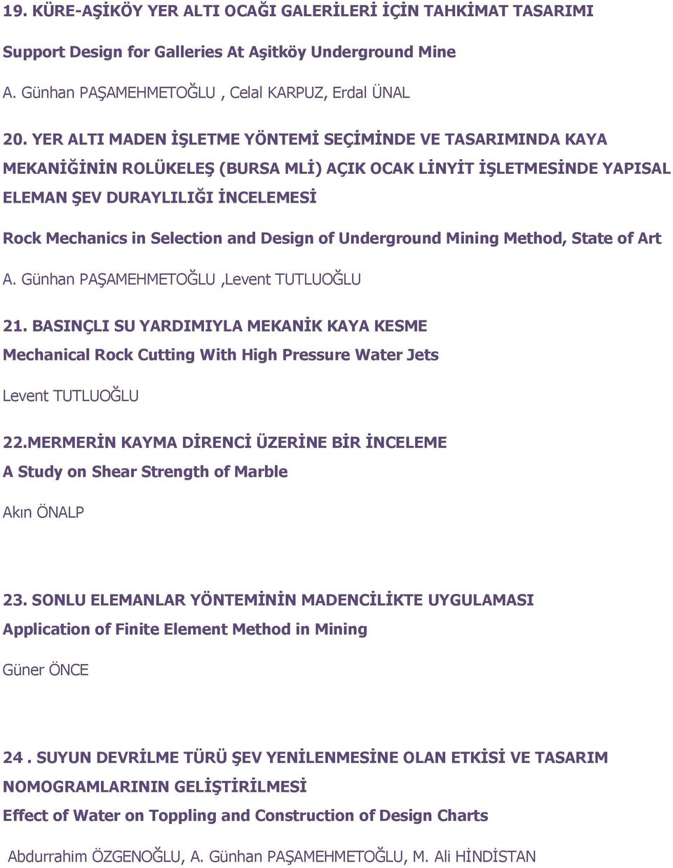 Design of Underground Mining Method, State of Art A. Günhan PAŞAMEHMETOĞLU,Levent TUTLUOĞLU 21.