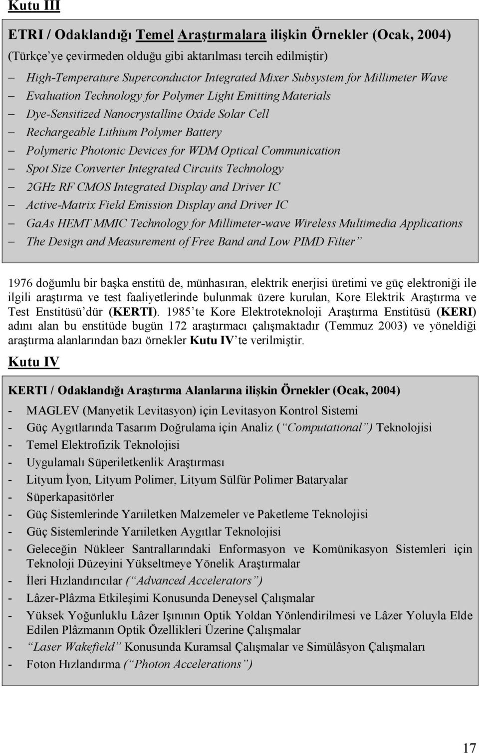 Devices for WDM Optical Communication Spot Size Converter Integrated Circuits Technology 2GHz RF CMOS Integrated Display and Driver IC Active-Matrix Field Emission Display and Driver IC GaAs HEMT