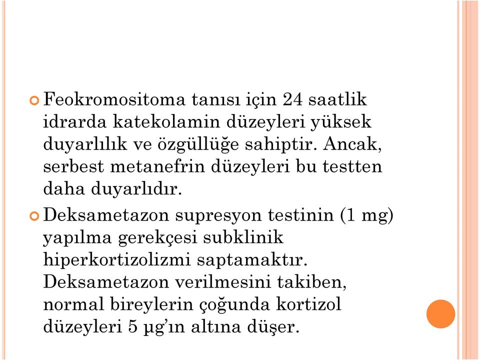 Deksametazon supresyon testinin (1 mg) yapılma gerekçesi subklinik hiperkortizolizmi