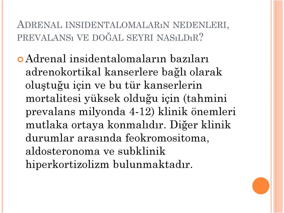 kanserlerin mortalitesi yüksek olduğu için (tahmini prevalans milyonda 4-12) klinik önemleri