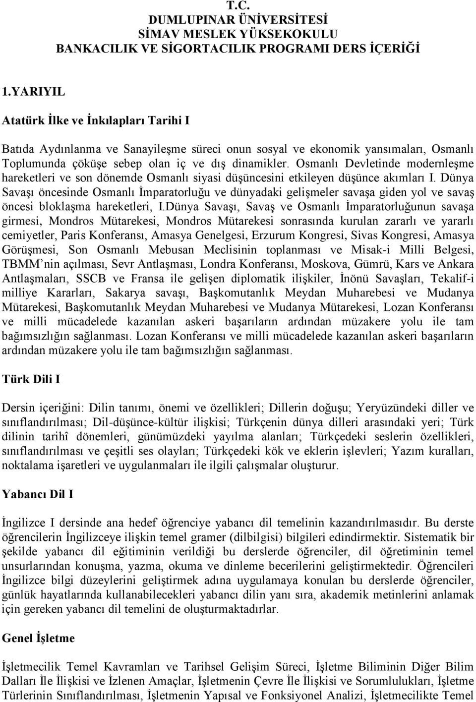 Osmanlı Devletinde modernleşme hareketleri ve son dönemde Osmanlı siyasi düşüncesini etkileyen düşünce akımları I.