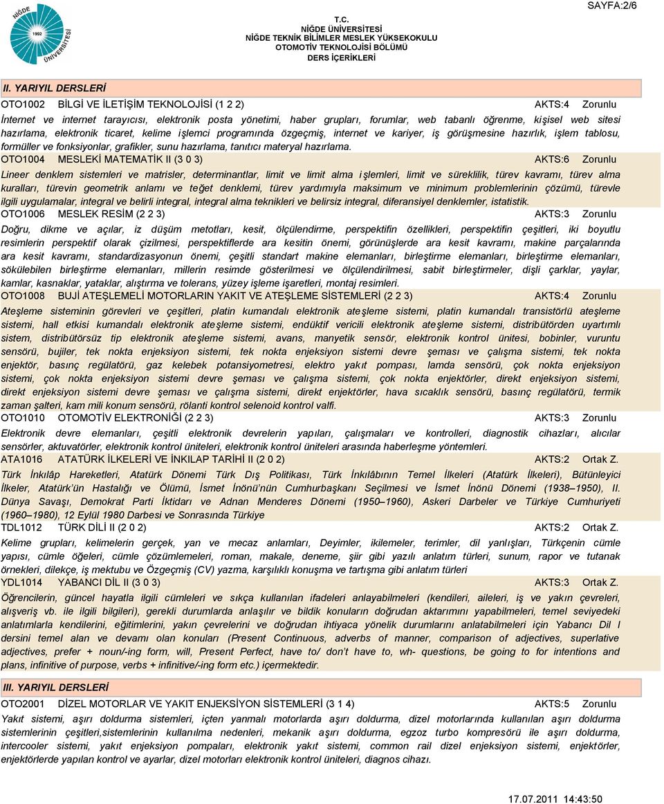 hazırlama, elektronik ticaret, kelime işlemci programında özgeçmiş, internet ve kariyer, iş görüşmesine hazırlık, işlem tablosu, formüller ve fonksiyonlar, grafikler, sunu hazırlama, tanıtıcı