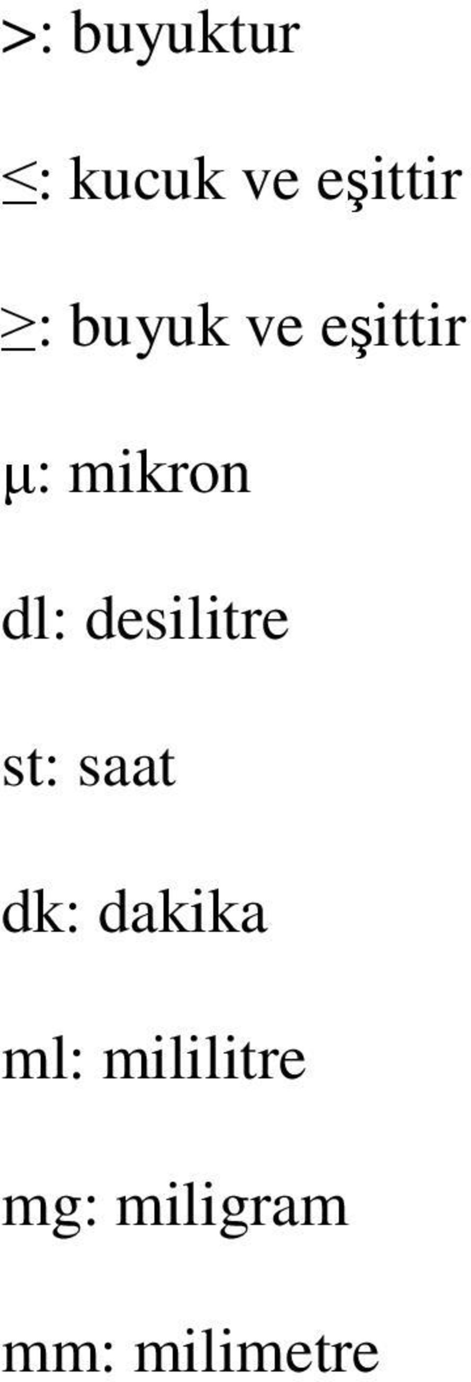 desilitre st: saat dk: dakika ml: