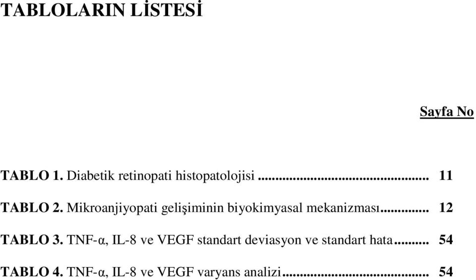 Mikroanjiyopati gelişiminin biyokimyasal mekanizması... 12 TABLO 3.