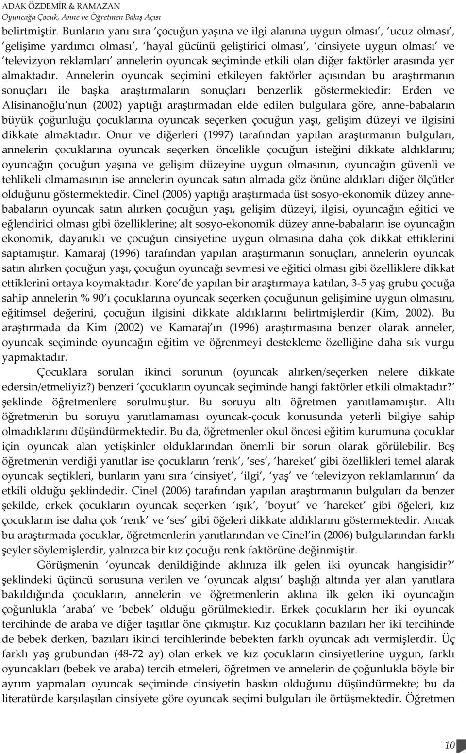 oyuncak seçiminde etkili olan diğer faktörler arasında yer almaktadır.