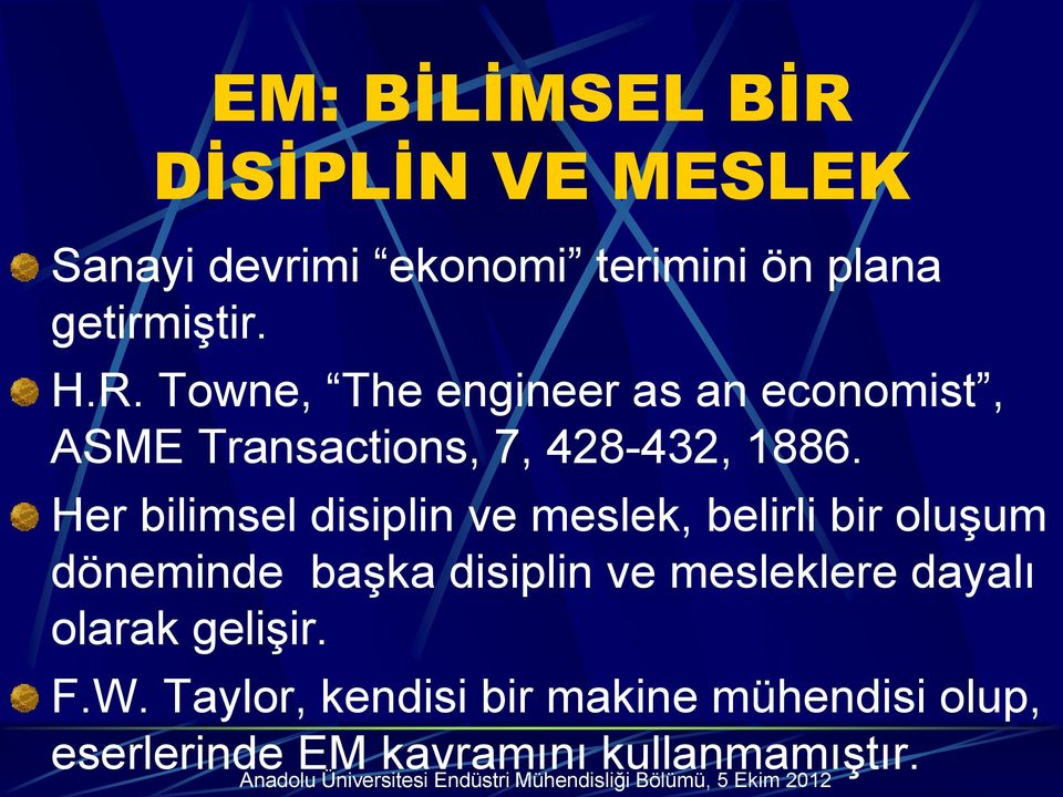 Her bilimsel disiplin ve meslek, belirli bir oluşum döneminde başka disiplin ve mesleklere