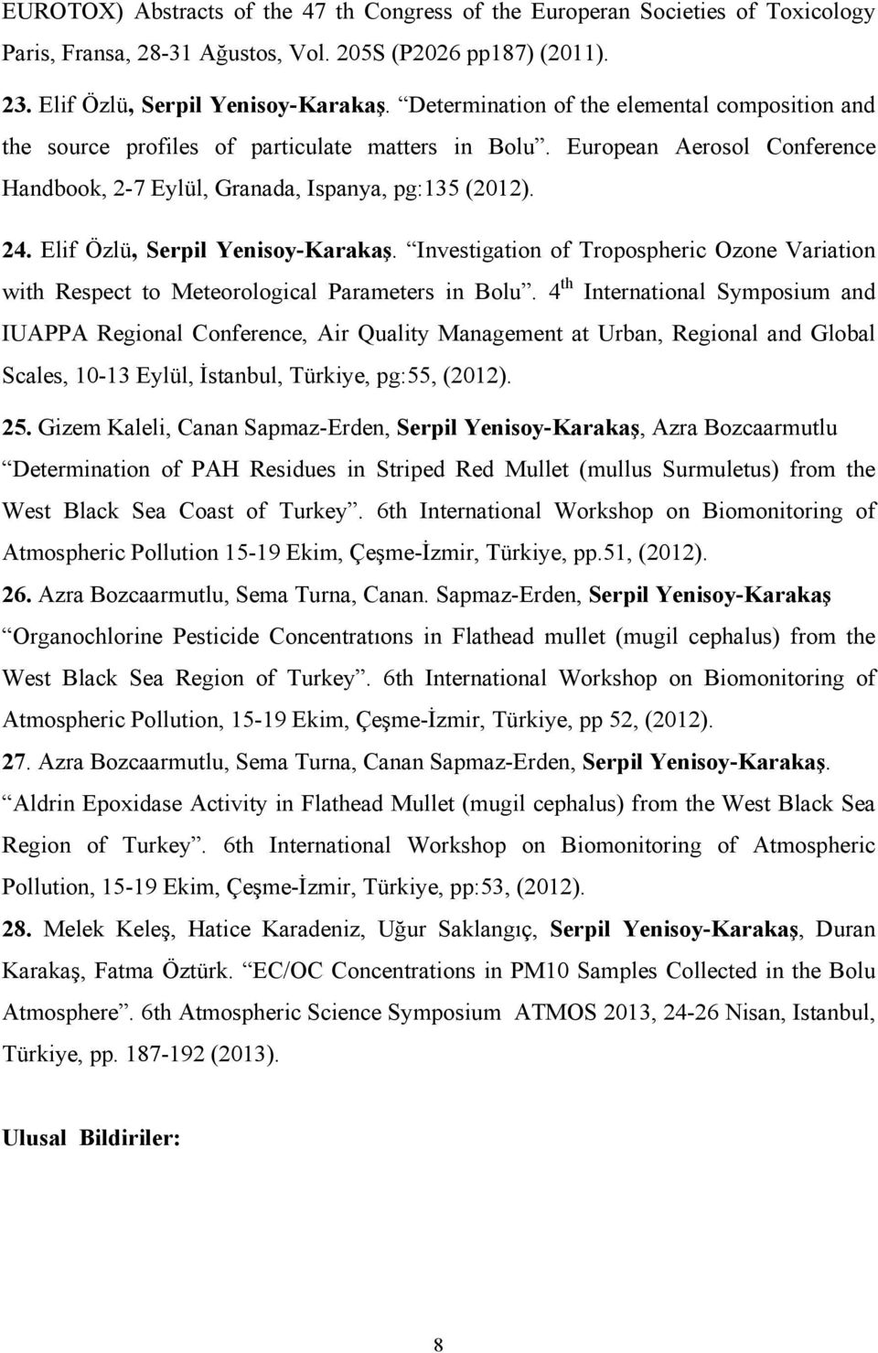 Elif Özlü, Serpil Yenisoy-Karakaş. Investigation of Tropospheric Ozone Variation with Respect to Meteorological Parameters in Bolu.