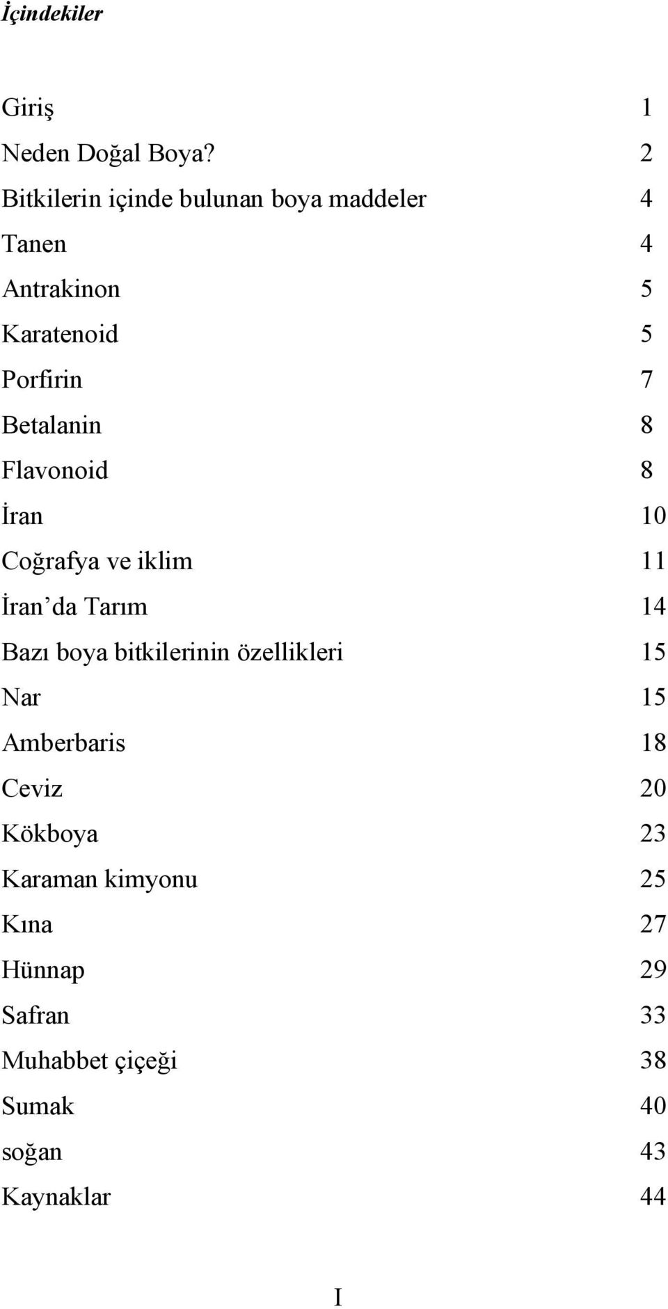 Betalanin 8 Flavonoid 8 İran 10 Coğrafya ve iklim 11 İran da Tarım 14 Bazı boya bitkilerinin