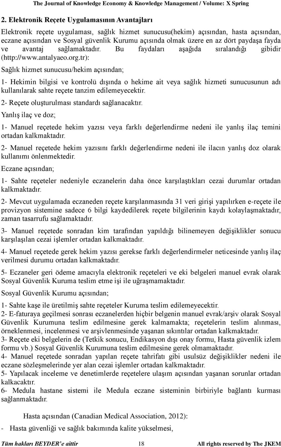 az dört paydaşa fayda ve avantaj sağlamaktadır. Bu faydaları aşağıda sıralandığı gibidir (http://www.antalyaeo.org.