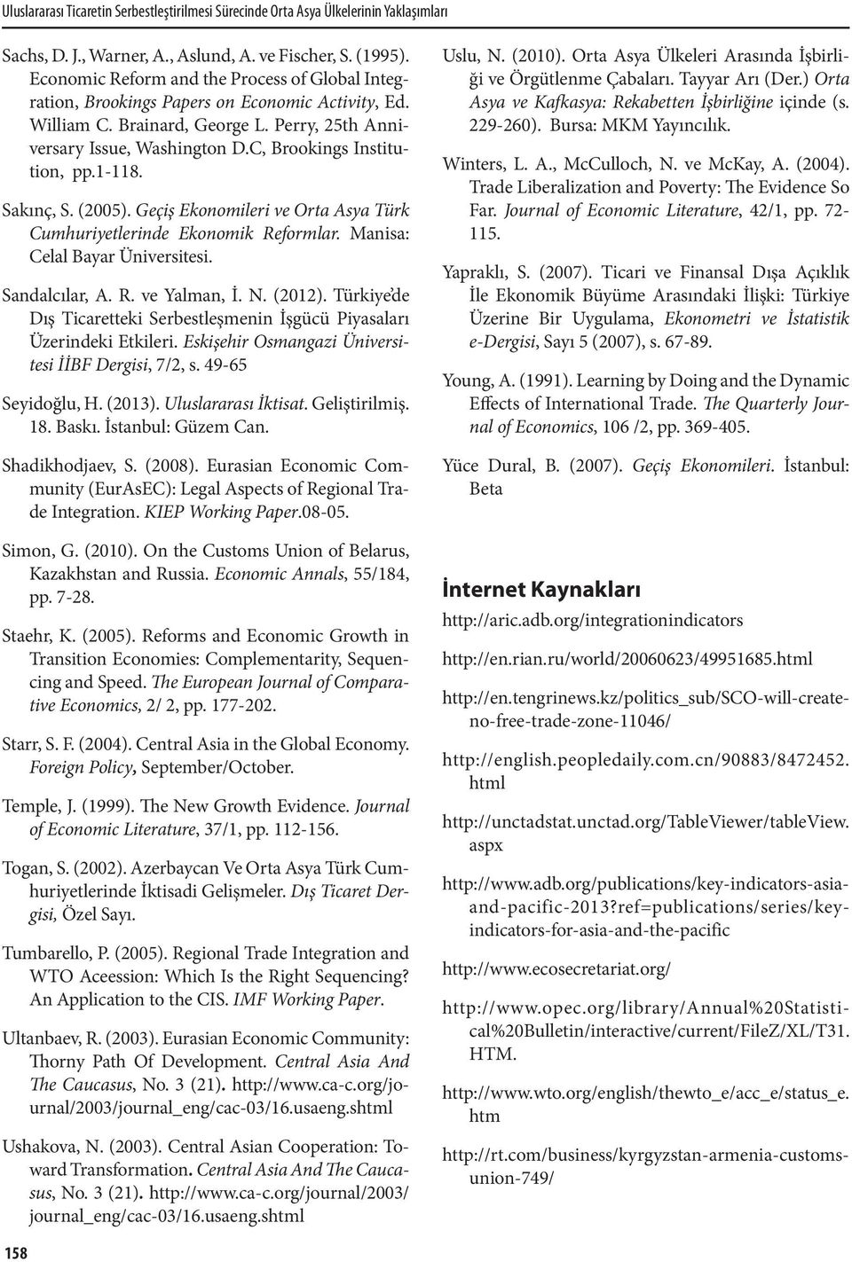 C, Brookings Institution, pp.1-118. Sakınç, S. (2005). Geçiş Ekonomileri ve Orta Asya Türk Cumhuriyetlerinde Ekonomik Reformlar. Manisa: Celal Bayar Üniversitesi. Sandalcılar, A. R. ve Yalman, İ. N.