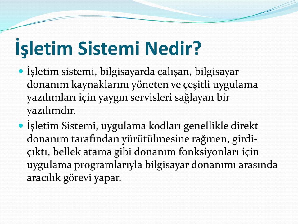 yazılımları için yaygın servisleri sağlayan bir yazılımdır.