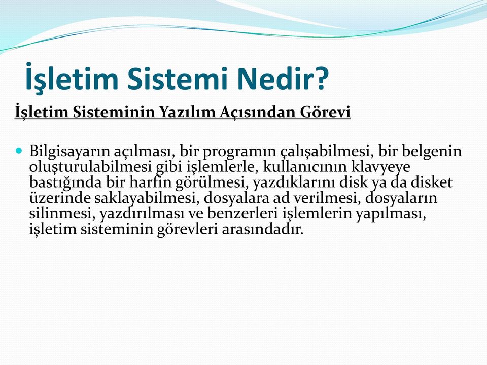 belgenin oluşturulabilmesi gibi işlemlerle, kullanıcının klavyeye bastığında bir harfin görülmesi,