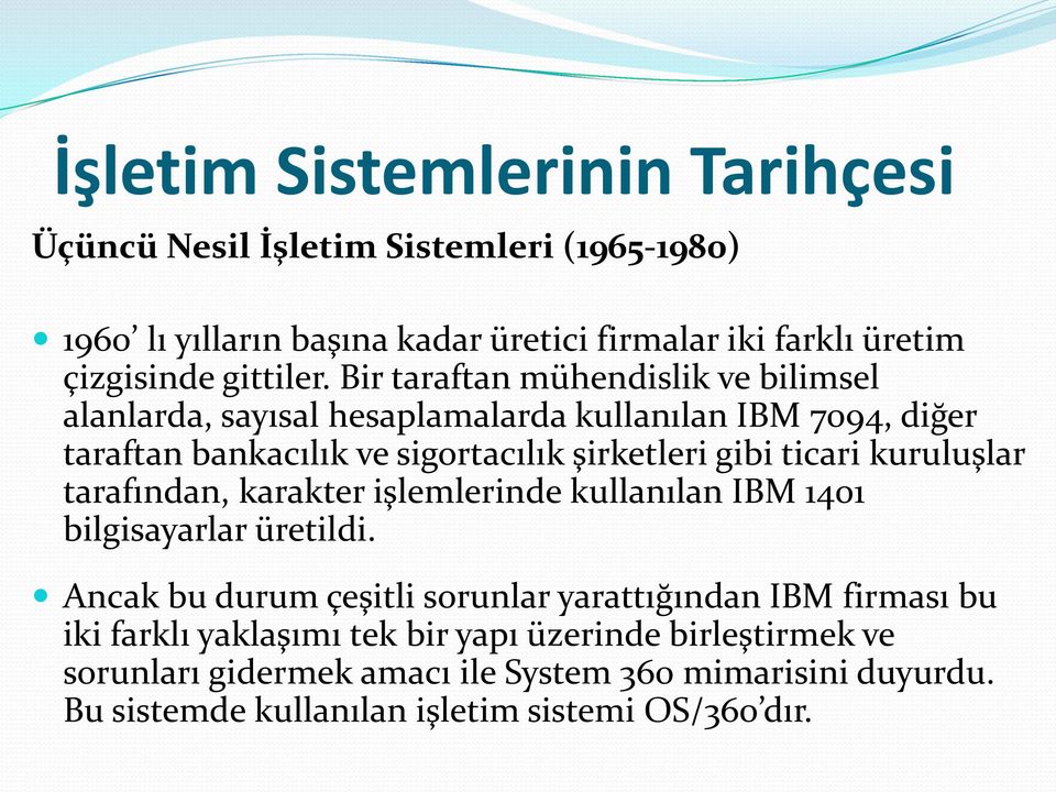 Bir taraftan mühendislik ve bilimsel alanlarda, sayısal hesaplamalarda kullanılan IBM 7094, diğer taraftan bankacılık ve sigortacılık şirketleri gibi ticari