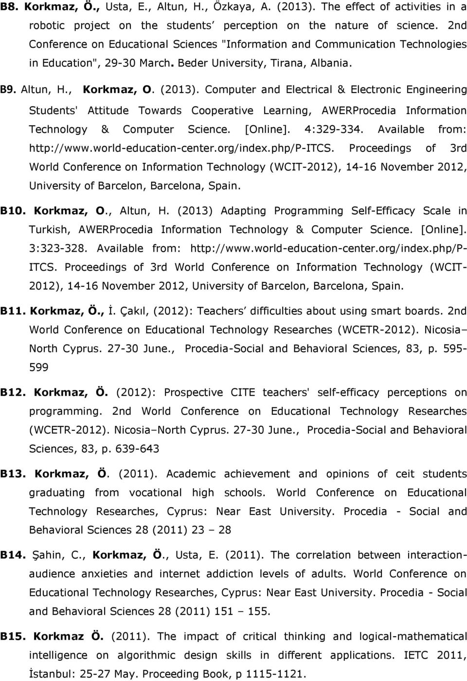 Computer and Electrical & Electronic Engineering Students' Attitude Towards Cooperative Learning, AWERProcedia Information Technology & Computer Science. [Online]. 4:329-334.