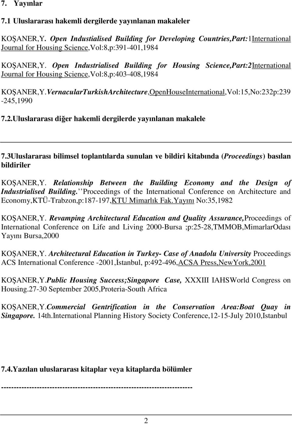 Open Industrialised Building for Housing Science,Part:International Journal for Housing Science,Vol:8,p:403-408,1984 KOŞANER,Y.