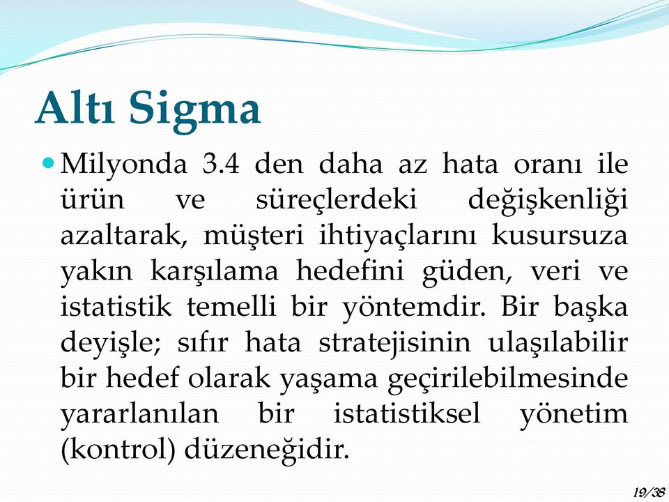 ihtiyaçlarını kusursuza yakın karşılama hedefini güden, veri ve istatistik temelli bir