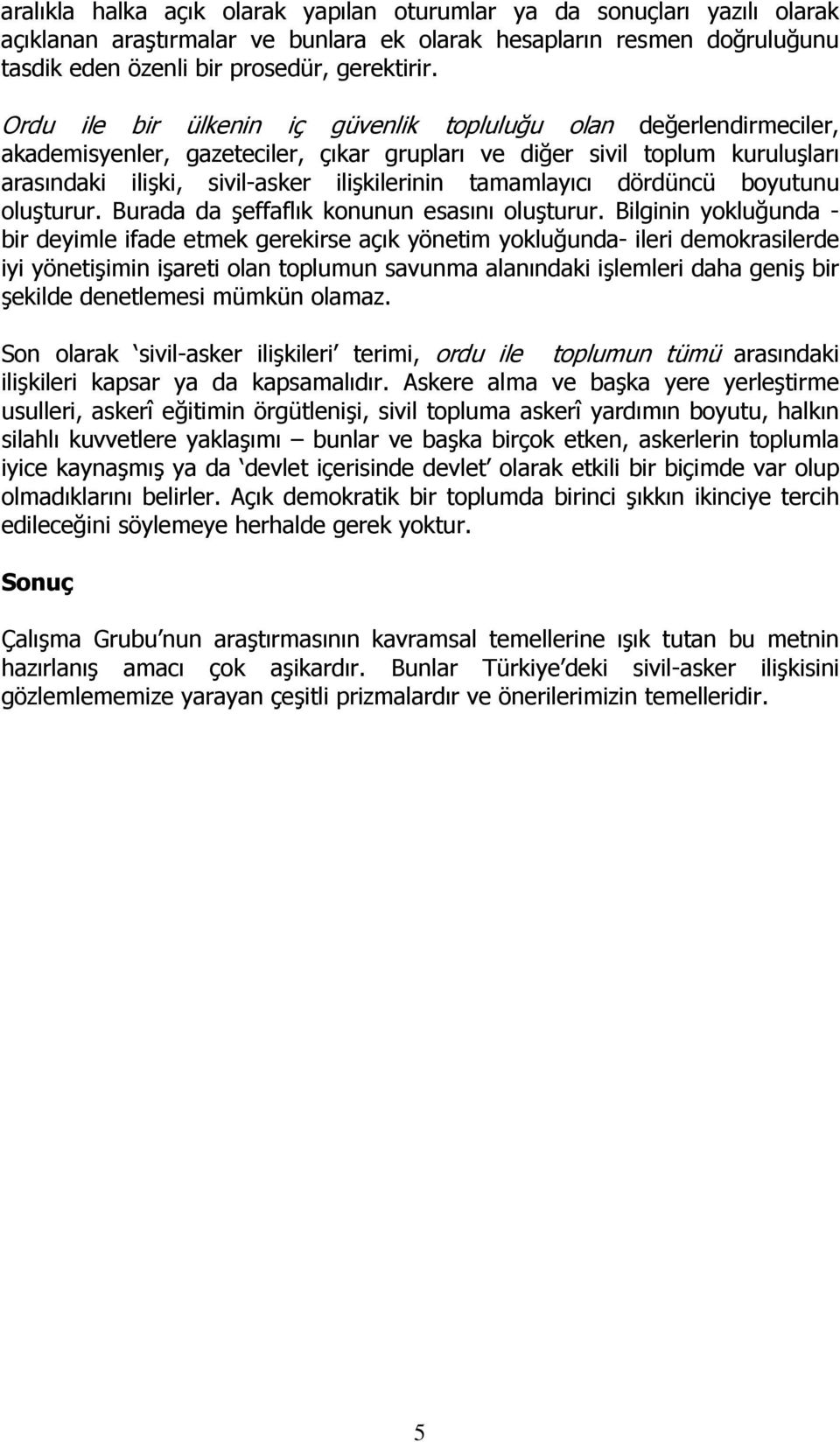 tamamlayıcı dördüncü boyutunu oluşturur. Burada da şeffaflık konunun esasını oluşturur.