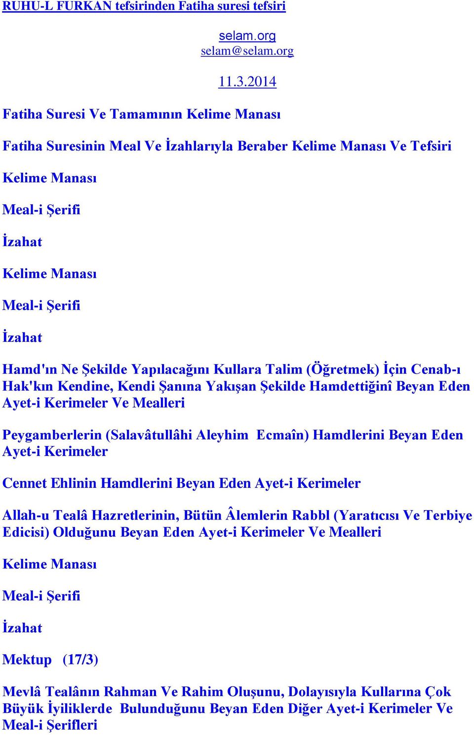 Şekilde Yapılacağını Kullara Talim (Öğretmek) İçin Cenab-ı Hak'kın Kendine, Kendi Şanına Yakışan Şekilde Hamdettiğinî Beyan Eden Ayet-i Kerimeler Ve Mealleri Peygamberlerin (Salavâtullâhi Aleyhim