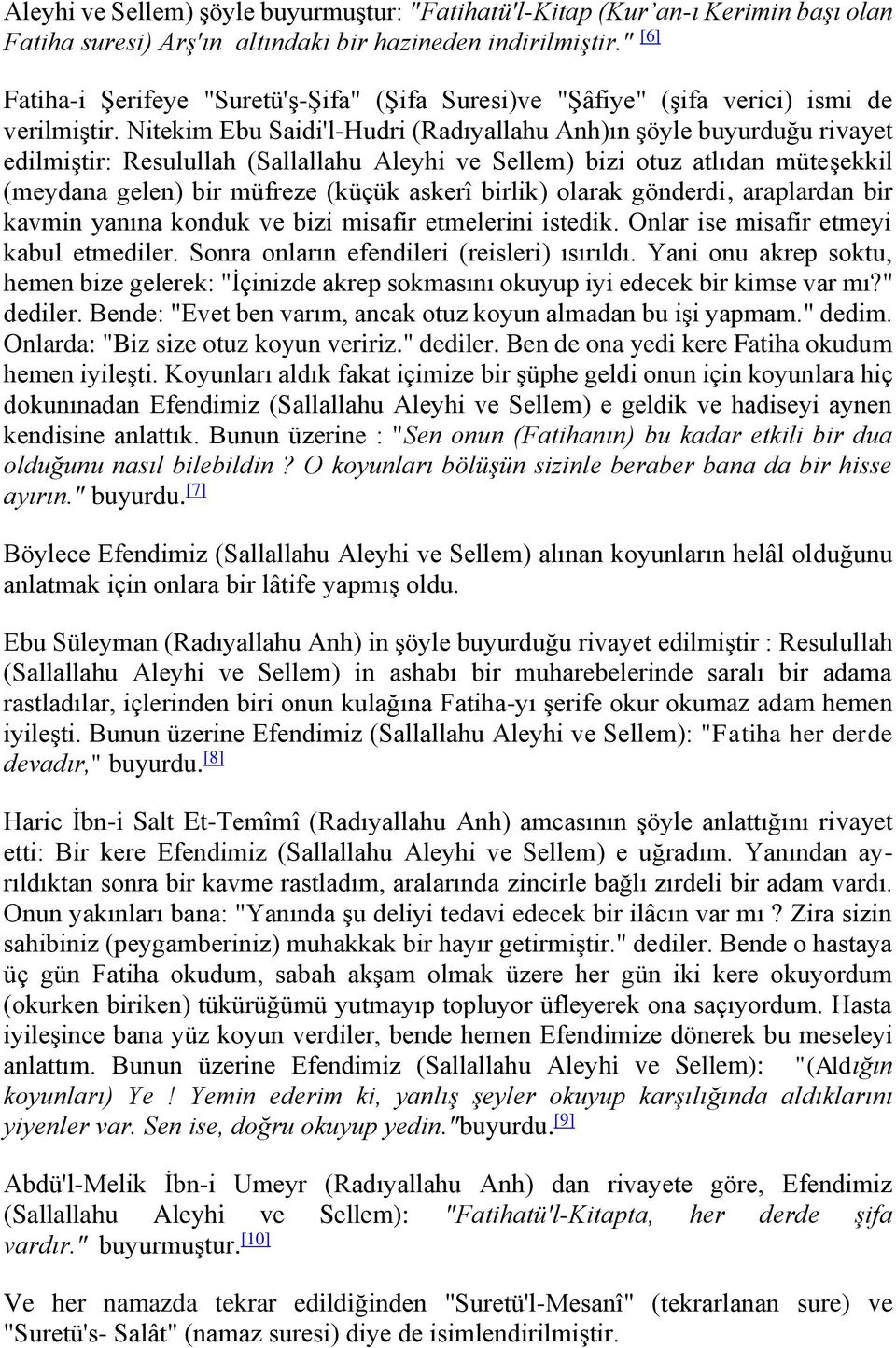 Nitekim Ebu Saidi'l-Hudri (Radıyallahu Anh)ın şöyle buyurduğu rivayet edilmiştir: Resulullah (Sallallahu Aleyhi ve Sellem) bizi otuz atlıdan müteşekkil (meydana gelen) bir müfreze (küçük askerî