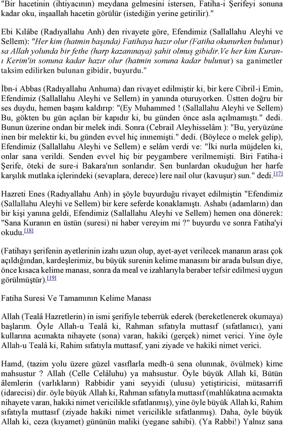 kazanınaya) şahit olmuş gibidir.ve her kim Kuranı Kerim'in sonuna kadar hazır olur (hatmin sonuna kadar bulunur) sa ganimetler taksim edilirken bulunan gibidir, buyurdu.