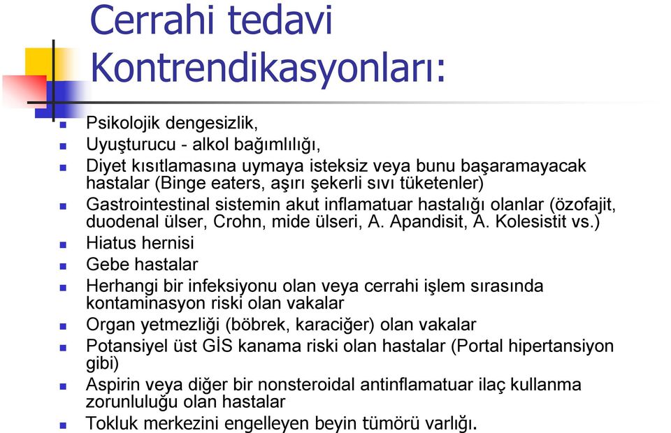 ) Hiatus hernisi Gebe hastalar Herhangi bir infeksiyonu olan veya cerrahi işlem sırasında kontaminasyon riski olan vakalar Organ yetmezliği (böbrek, karaciğer) olan vakalar Potansiyel