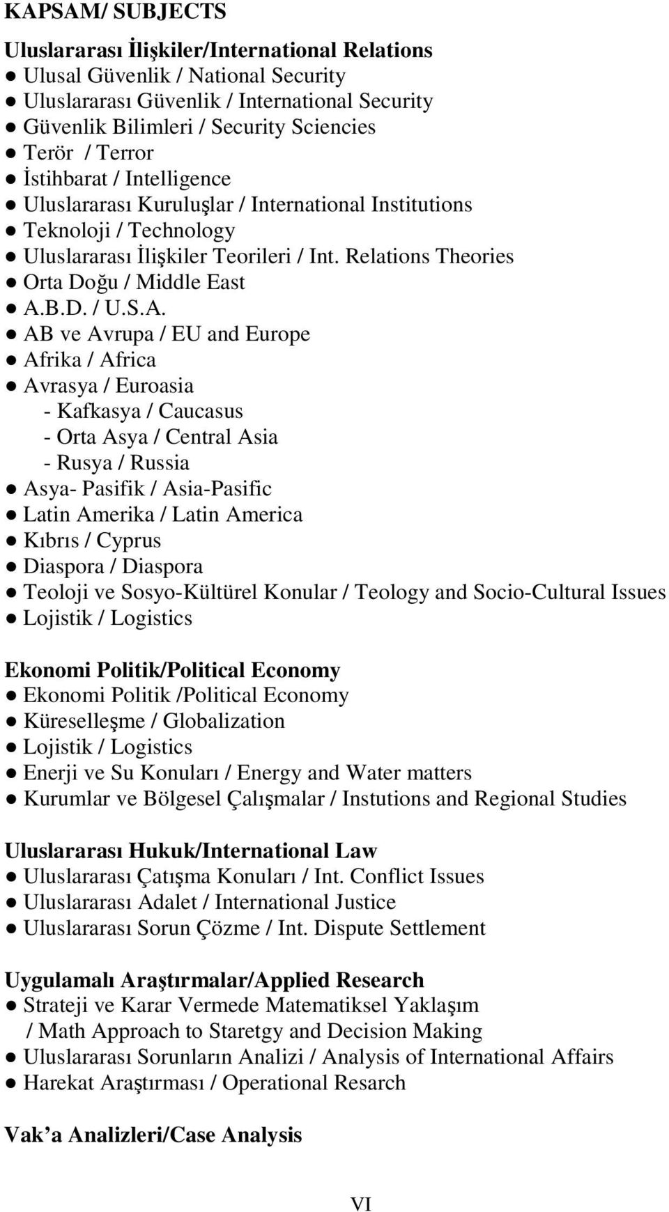 S.A. AB ve Avrupa / EU and Europe Afrika / Africa Avrasya / Euroasia - Kafkasya / Caucasus - Orta Asya / Central Asia - Rusya / Russia Asya- Pasifik / Asia-Pasific Latin Amerika / Latin America