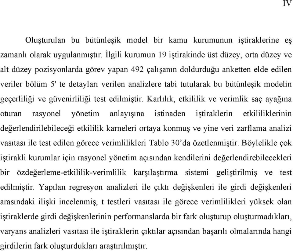 tutularak bu bütünleşik modelin geçerliliği ve güvenirliliği test edilmiştir.