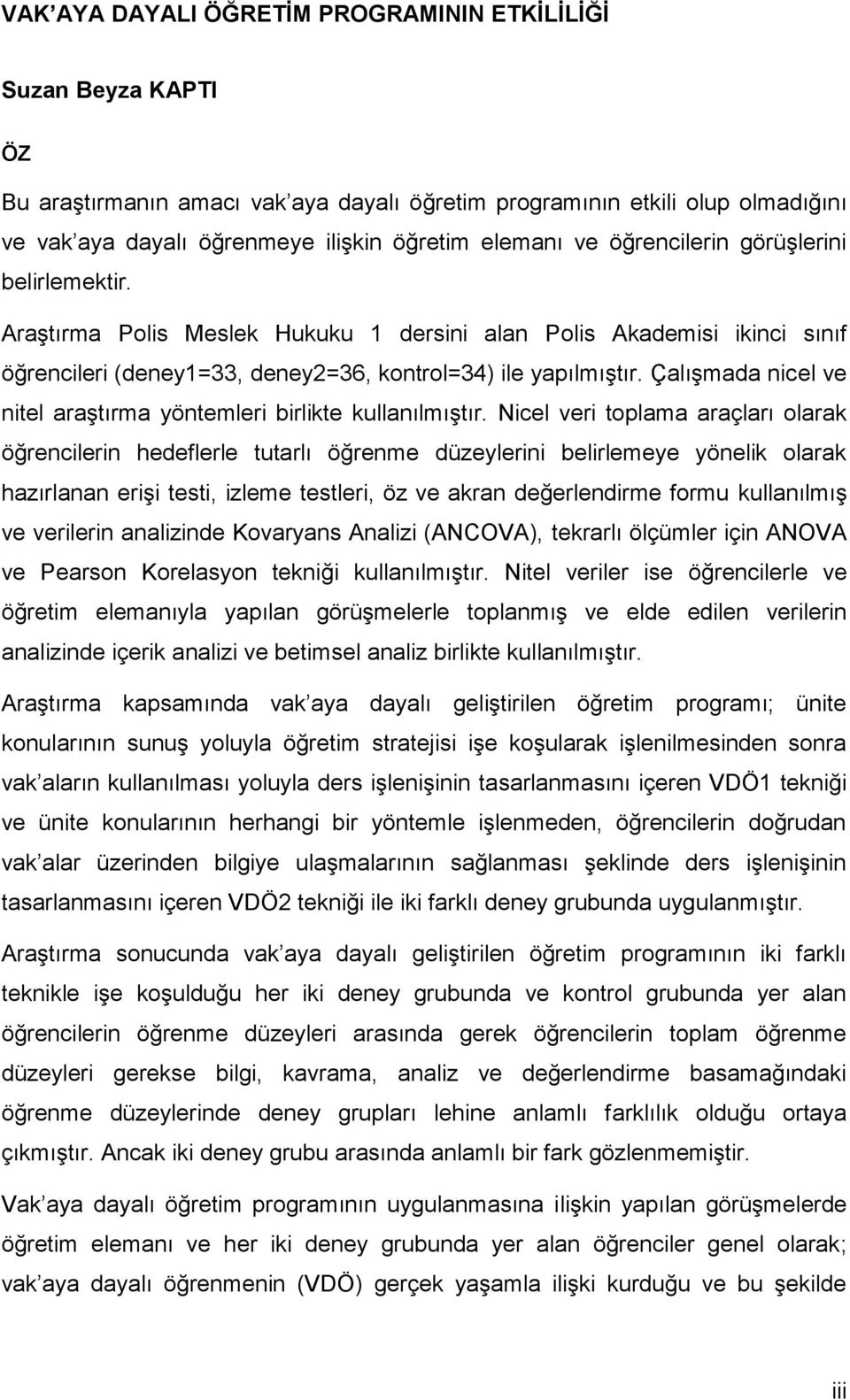 Çalışmada nicel ve nitel araştırma yöntemleri birlikte kullanılmıştır.