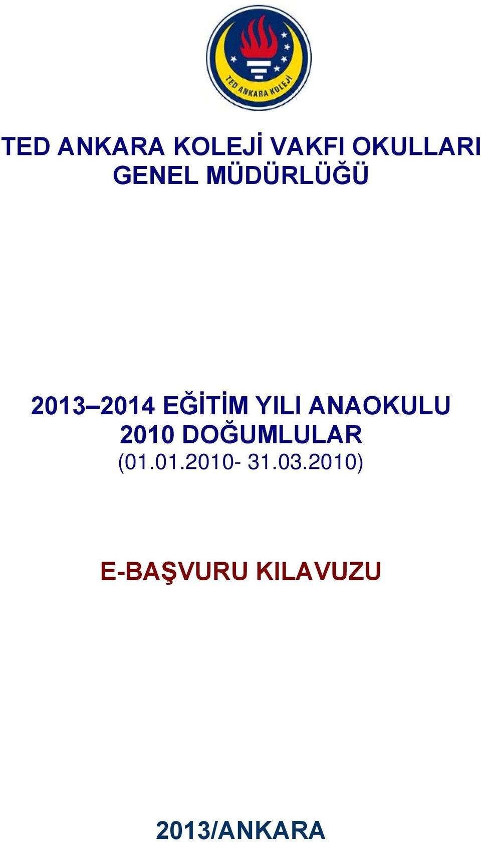 ANAOKULU 2010 DOĞUMLULAR (01.01.2010-31.