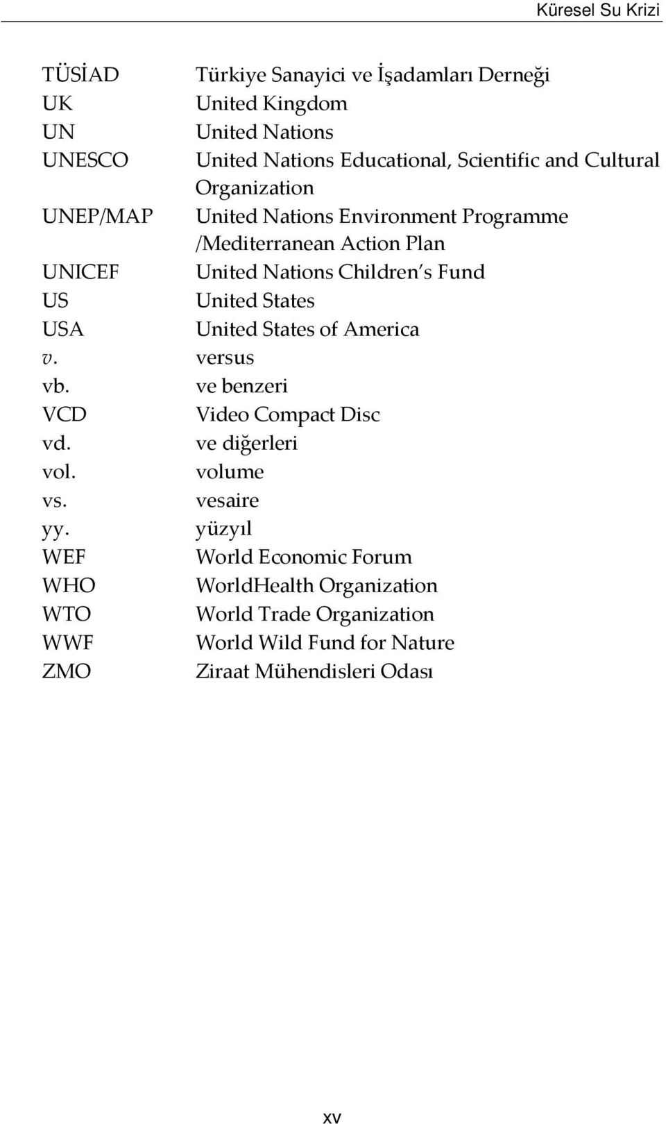 Organization United Nations Environment Programme /Mediterranean Action Plan United Nations Children s Fund United States United States of