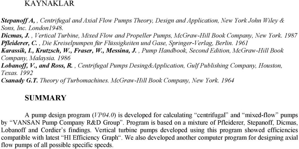 , Krutzsch, W., Fraser, W., Messina, J., Pump Handbook, Second Edition, McGraw-Hill Book Company, Malaysia. 986 Lobanoff, V., and Ross, R.