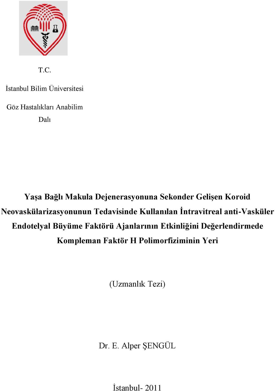 İntravitreal anti-vasküler Endotelyal Büyüme Faktörü Ajanlarının Etkinliğini