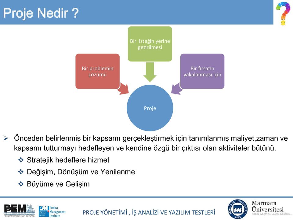 Önceden belirlenmiş bir kapsamı gerçekleştirmek için tanımlanmış maliyet,zaman ve