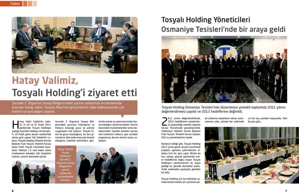 Tosyalı Holding Osmaniye Tesisleri nde düzenlenen yemekli toplantıda 2011 yılının değerlendirmesi yapıldı ve 2012 hedeflerine değinildi.