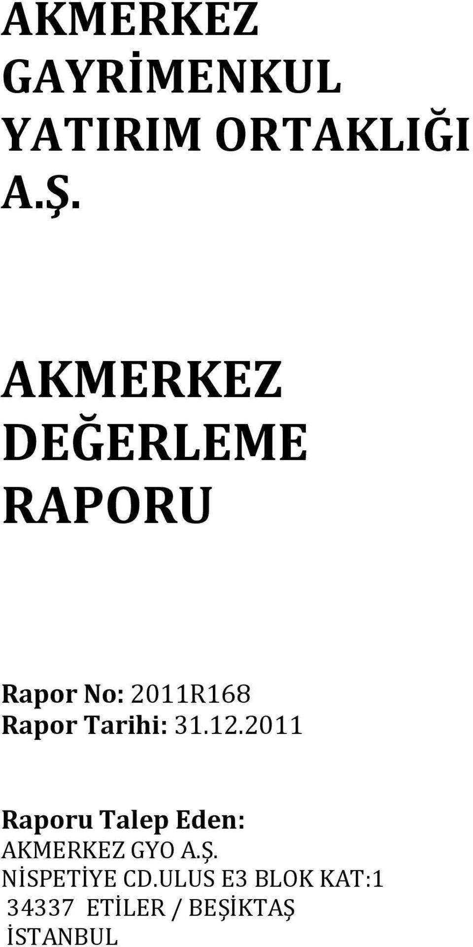 Tarihi: 31.12.2011 Raporu Talep Eden: AKMERKEZ GYO A.