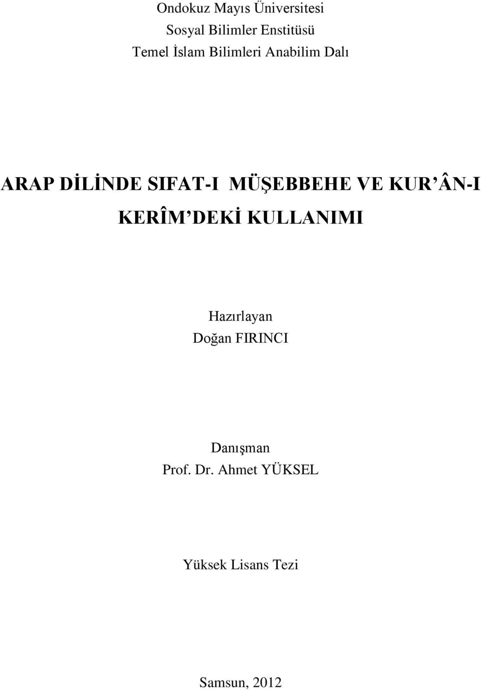 VE KUR ÂN-I KERÎM DEKİ KULLANIMI Hazırlayan Doğan FIRINCI