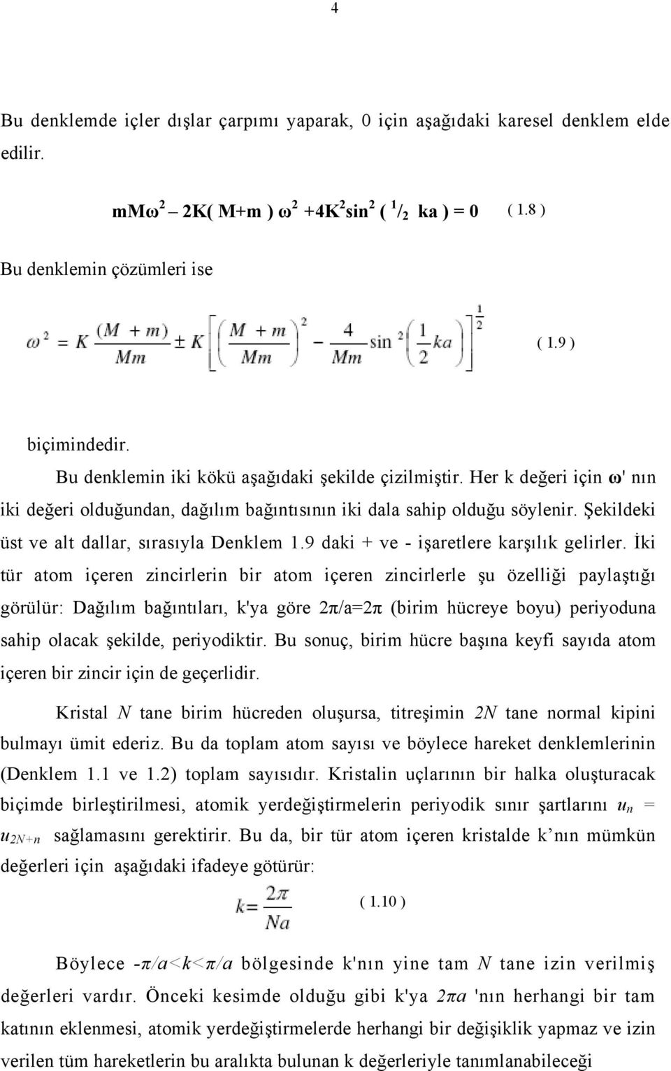 Şekildeki üst ve alt dallar, sırasıyla Denklem 1.9 daki + ve - işaretlere karşılık gelirler.