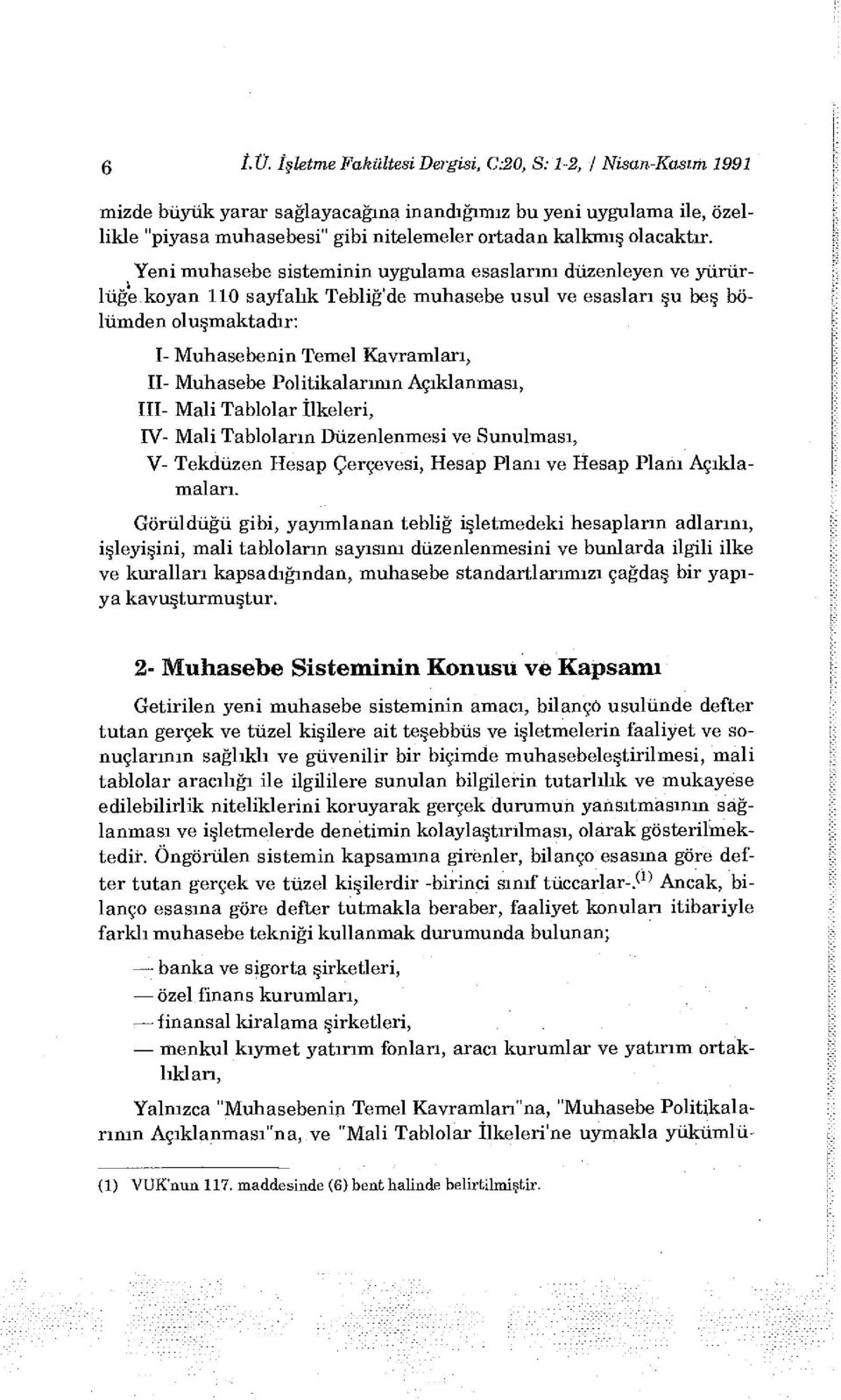 Yeni muhasebe sisteminin uygulama esaslarını düzenleyen ve yürürlüğe.