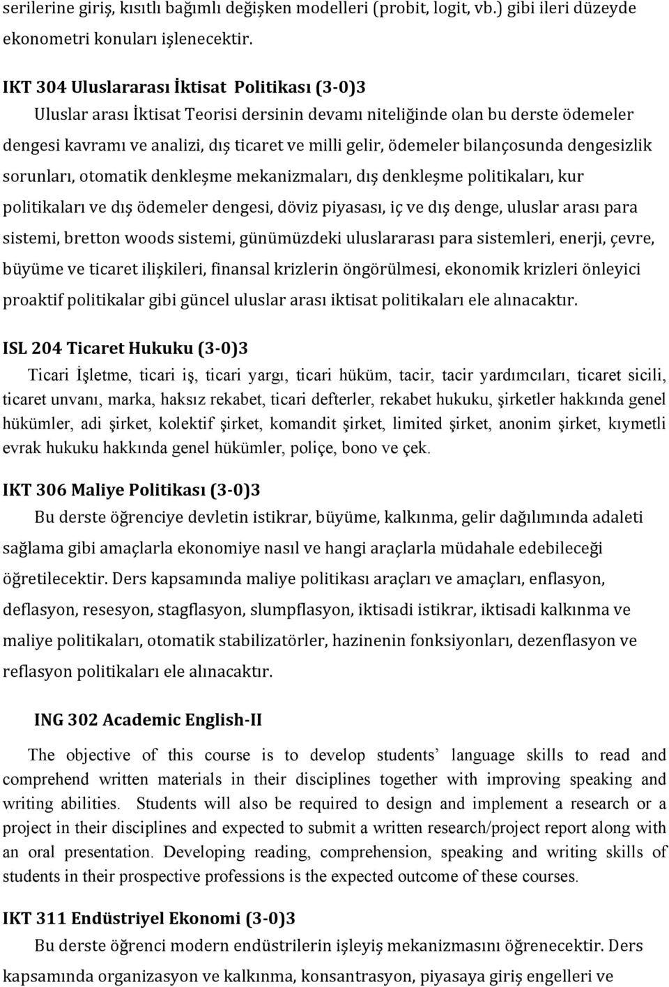 bilançosunda dengesizlik sorunları, otomatik denkleşme mekanizmaları, dış denkleşme politikaları, kur politikaları ve dış ödemeler dengesi, döviz piyasası, iç ve dış denge, uluslar arası para