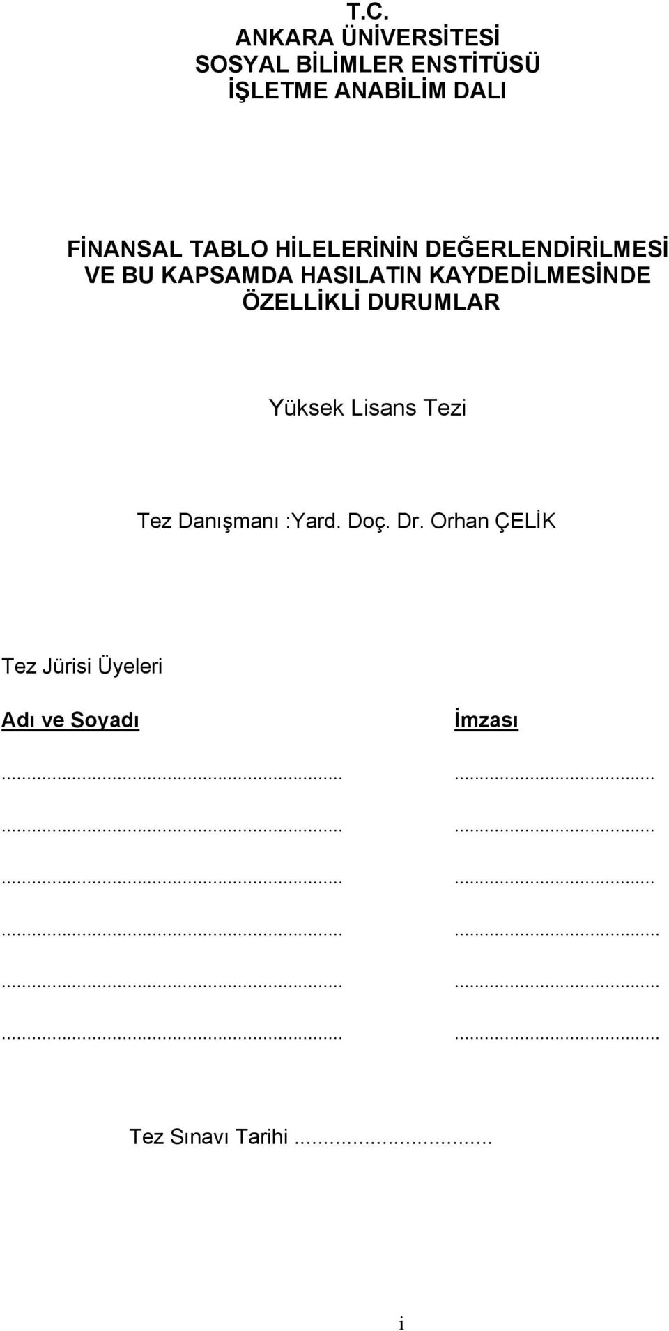 ÖZELLİKLİ DURUMLAR Yüksek Lisans Tezi Tez Danışmanı :Yard. Doç. Dr.