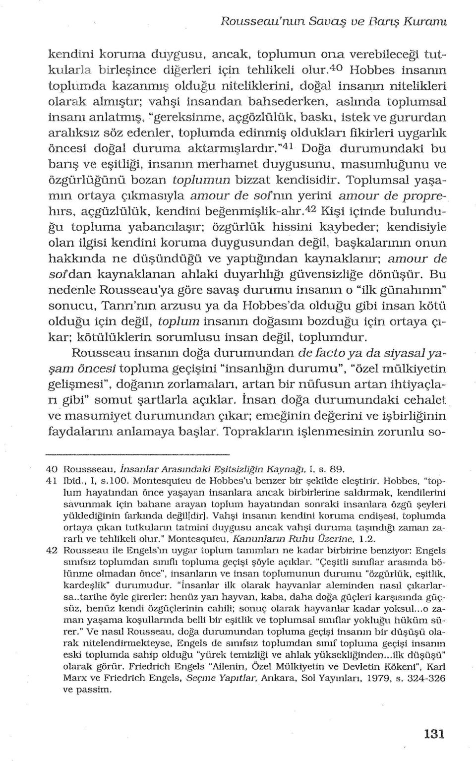 rrrm;;lardlr."41 Doga durumundaki bu bani? ve ef,?itligi. insamn merhamet duygusunu, masumlugunu ve ozgurlfl.gfmu bozan toplumun bizzat kendisidir.