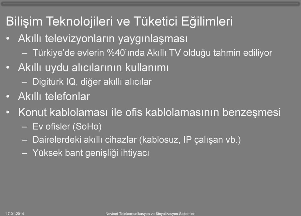 IQ, diğer akıllı alıcılar Akıllı telefonlar Konut kablolaması ile ofis kablolamasının benzeşmesi