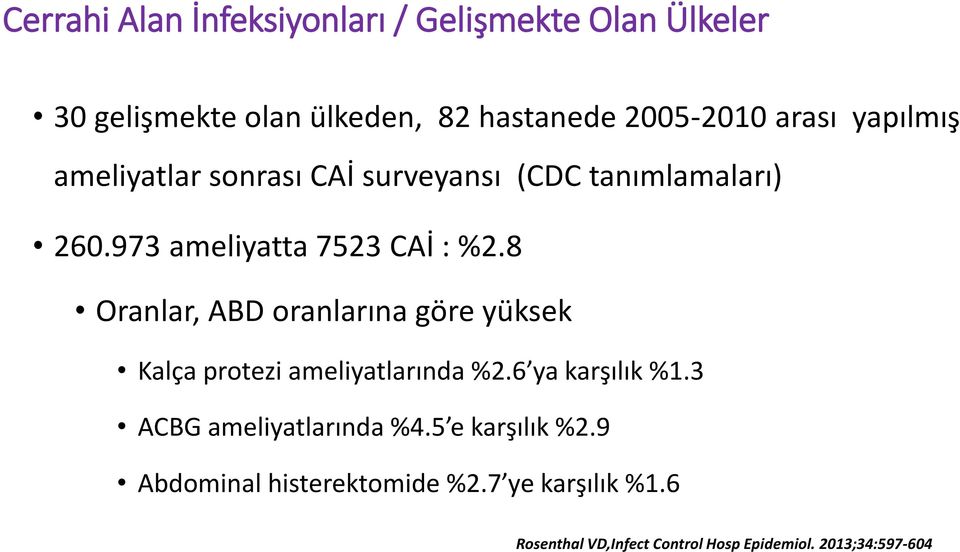 8 Oranlar, ABD oranlarına göre yüksek Kalça protezi ameliyatlarında %2.6 ya karşılık %1.