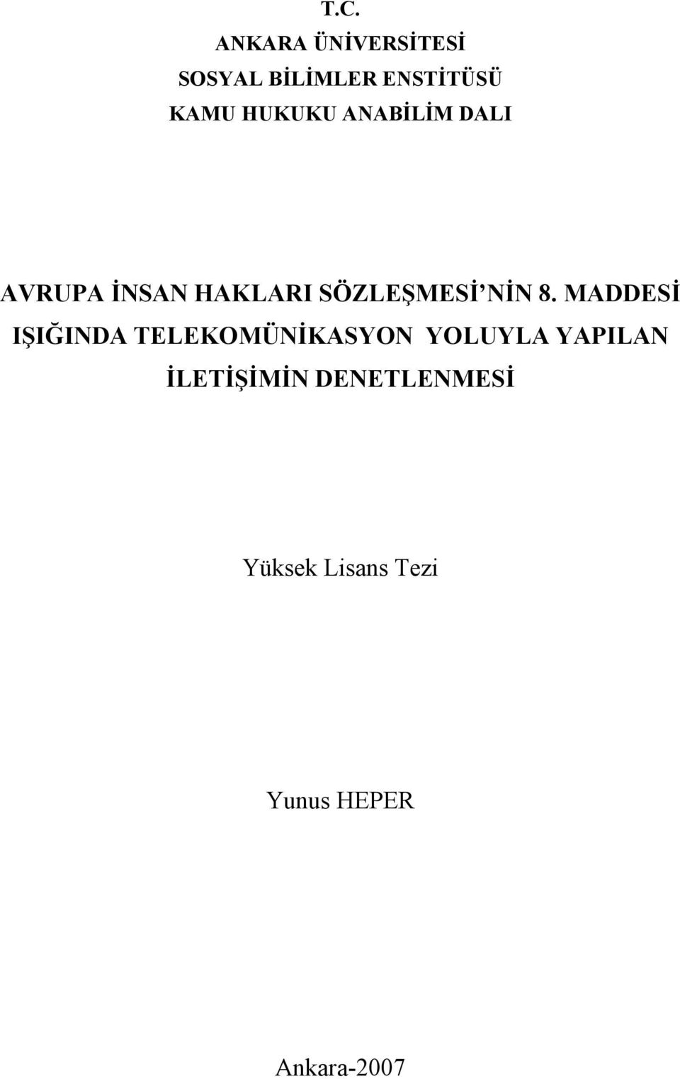 8. MADDESİ IŞIĞINDA TELEKOMÜNİKASYON YOLUYLA YAPILAN