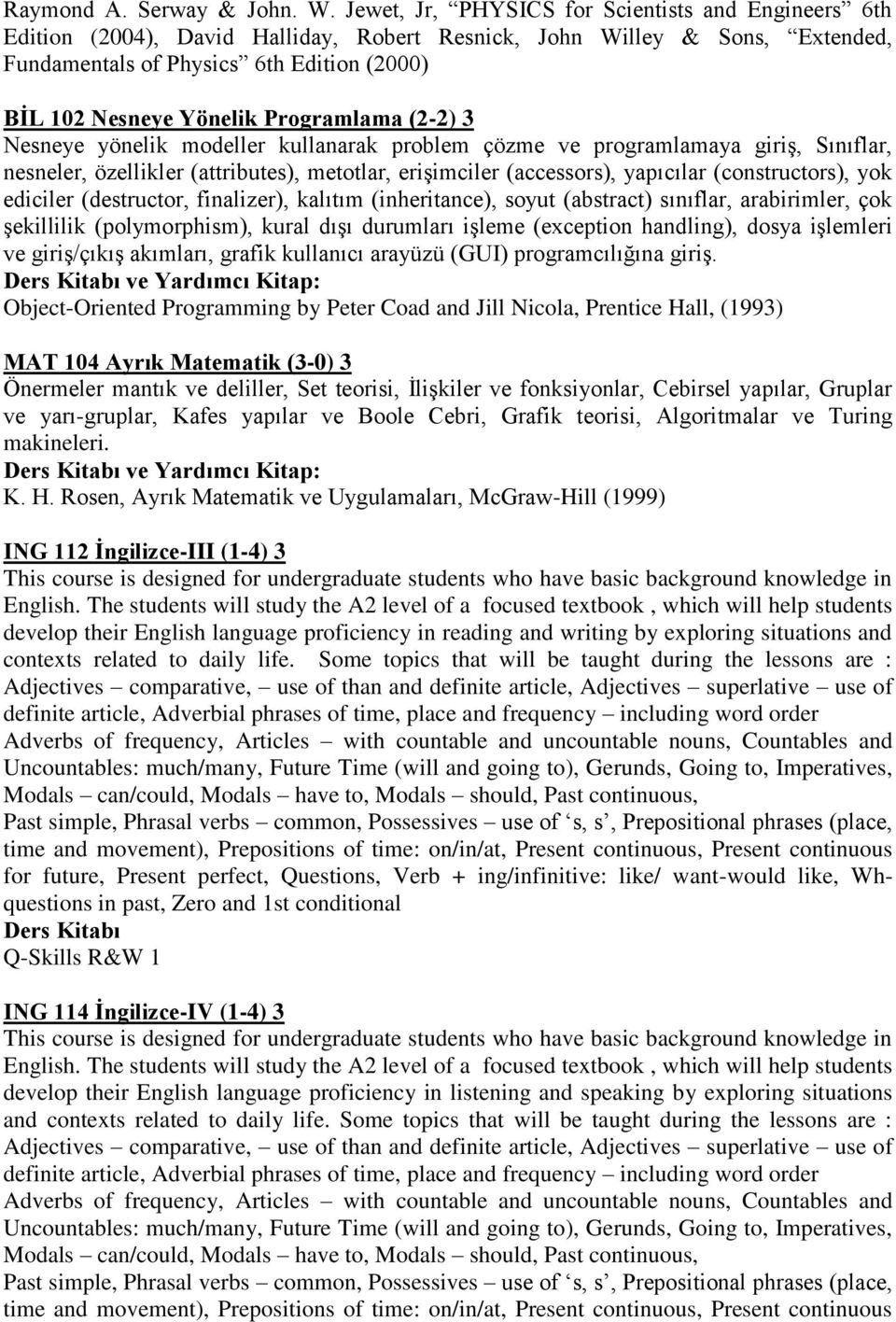 Programlama (2-2) 3 Nesneye yönelik modeller kullanarak problem çözme ve programlamaya giriş, Sınıflar, nesneler, özellikler (attributes), metotlar, erişimciler (accessors), yapıcılar (constructors),