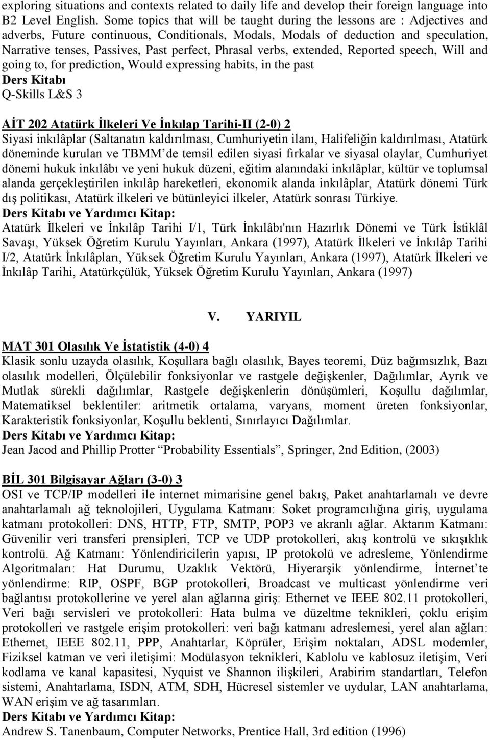 perfect, Phrasal verbs, extended, Reported speech, Will and going to, for prediction, Would expressing habits, in the past Ders Kitabı Q-Skills L&S 3 AİT 202 Atatürk İlkeleri Ve İnkılap Tarihi-II