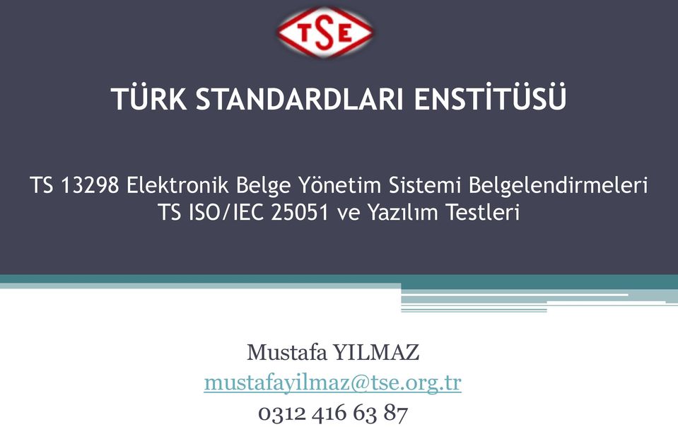 Belgelendirmeleri TS ISO/IEC 25051 ve