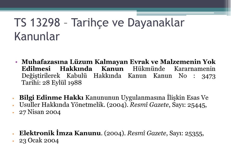 Eylül 1988 Bilgi Edinme Hakkı Kanununun Uygulanmasına İlişkin Esas Ve Usuller Hakkında Yönetmelik. (2004).