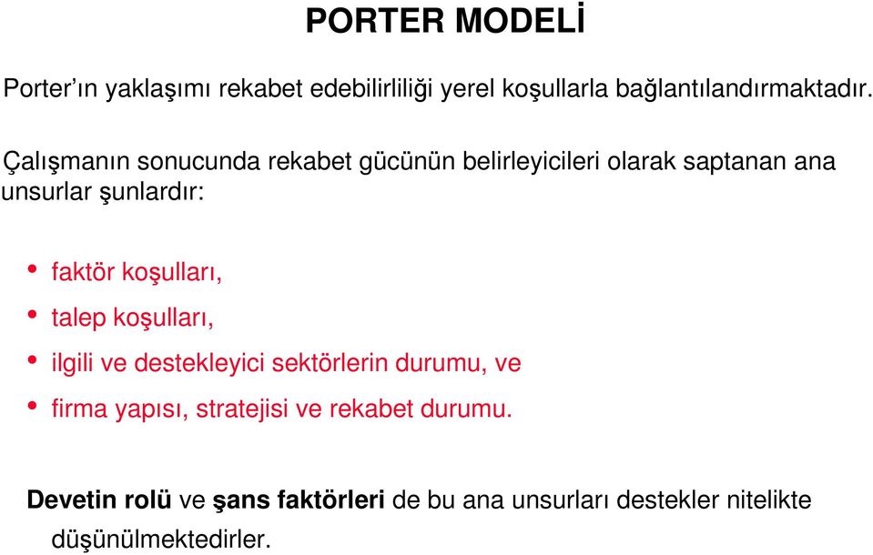 faktör koulları, talep koulları, ilgili ve destekleyici sektörlerin durumu, ve firma yapısı,